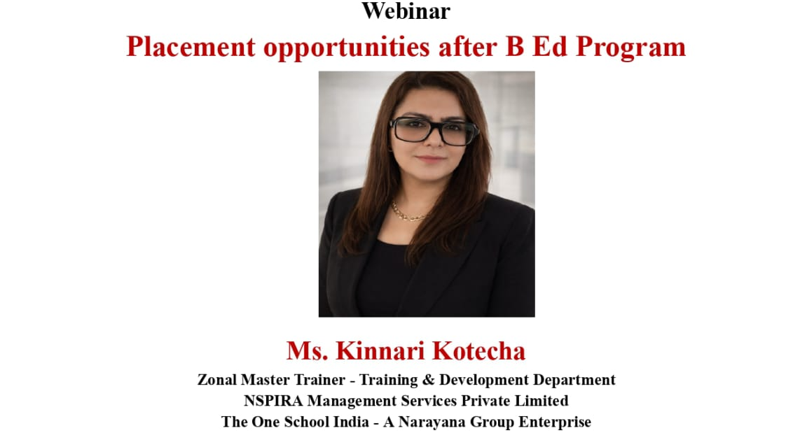 2026-05-15 11:30:00 K J Somaiya School of Education  Webinar on  Placement opportunities after B.Ed Program  by  Ms Kinnari Kotecha